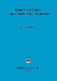 bokomslag Roman and Native in the Central Scottish Borders