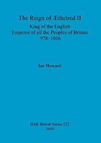 bokomslag The reign of thelred II, King of the English, Emperor of all the peoples of Britain, 978-1016