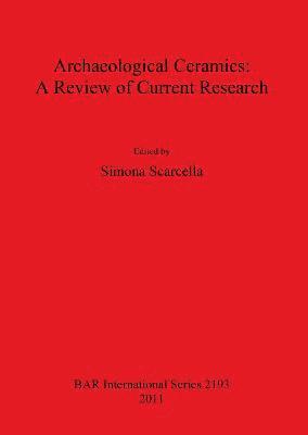 bokomslag Archaeological Ceramics: A Review of Current Research