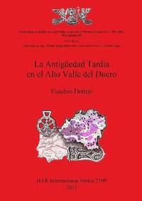 bokomslag La Antigedad Tarda en el Alto Valle del Duero