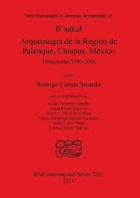 bokomslag B'aakal: Arqueologa de la Regin de Palenque Chiapas Mxico
