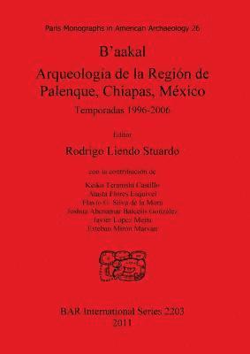 B'aakal: Arqueologa de la Regin de Palenque Chiapas Mxico 1