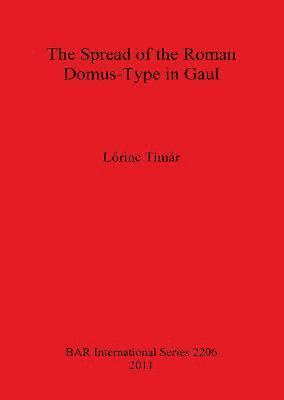 The Spread of the Roman Domus-Type in Gaul 1