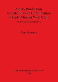 bokomslag Pottery Production Distribution and Consumption in Early Minoan West Crete
