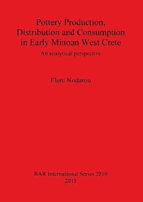 bokomslag Pottery Production Distribution and Consumption in Early Minoan West Crete