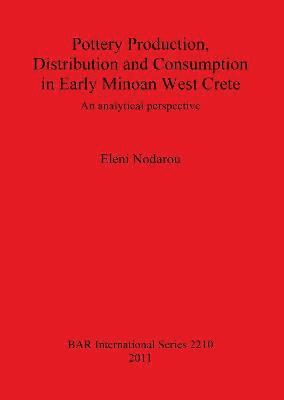 bokomslag Pottery Production Distribution and Consumption in Early Minoan West Crete