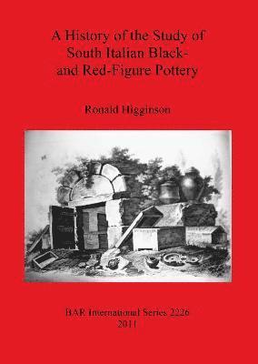 bokomslag History of the Study of South Italian Black- and Red-Figure  Pottery