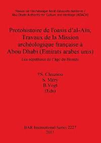 bokomslag Protohistoire de l'oasis d'al-An Travaux de la Mission archologique franaise  Abou Dhabi (Emirats arabes unis)