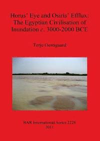bokomslag Horus' Eye and Osiris' Efflux: The Egyptian Civilisation of Inundation c. 3000-2000 BCE