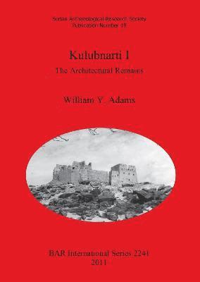 William Y. Adams - Kulubnarti I: The Architectural Remains, Häftad