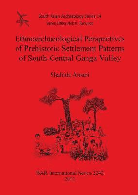 Ethnoarchaeological Perspectives of Prehistoric Settlement Patterns of South-Central Ganga Valley 1