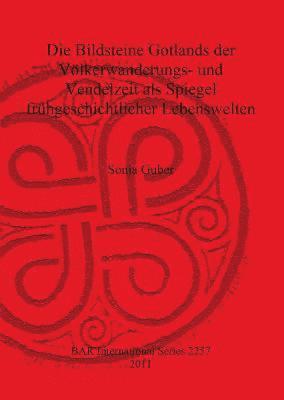 Die Bildsteine Gotlands der Vlkerwanderungs- und Vendelzeit als Spiegel frhgeschichtlicher Lebenswelten 1