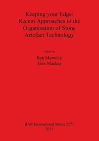 bokomslag Keeping your Edge: Recent Approaches to the Organisation of Stone Artefact Technology