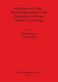 bokomslag Keeping your Edge: Recent Approaches to the Organisation of Stone Artefact Technology