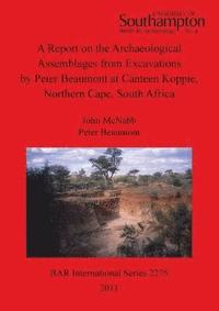 bokomslag A Report on the Archaeological Assemblages from Excavations by Peter Beaumont at Canteen Koppie Northern Cape South Africa