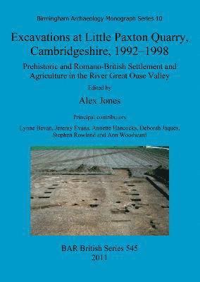 Alex Jones - Excavations at Little Paxton Quarry, Cambridgeshire, 1992-1998, Häftad