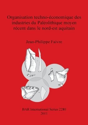 bokomslag Organisation techno-economique des industries du Paleolithique  moyen recent dans le nord-est aquitain