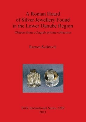 bokomslag A Roman Hoard of Silver Jewellery Found in the Lower Danube Region