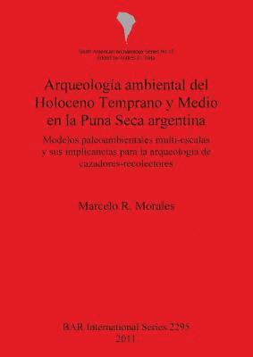 Arqueología ambiental del Holoceno Temprano y Medio en la Puna Seca argentina