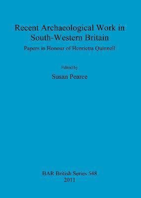 Susan Pearce - Recent Archaeological Work in South-Western Britain, Häftad