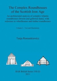 bokomslag The Complex Roundhouses of the Scottish Iron Age, Volume I