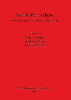 From Illahun to Djeme. Papers Presented in Honour of Ulrich Luft