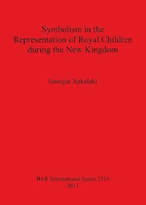 bokomslag Symbolism in the Representation of Royal Children during the New Kingdom