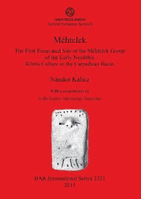 bokomslag Mhtelek: The First Excavated Site of the Mhtelek Group of the Early Neolithic Krs Culture in the Carpathian Basin