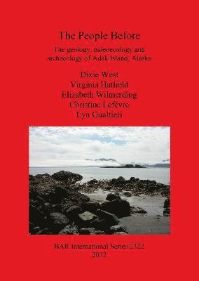 bokomslag People Before: The geology paleoecology and archaeology of Adak Island Alaska