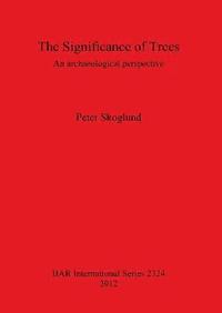 bokomslag Significance of Trees: An archaeological perspective