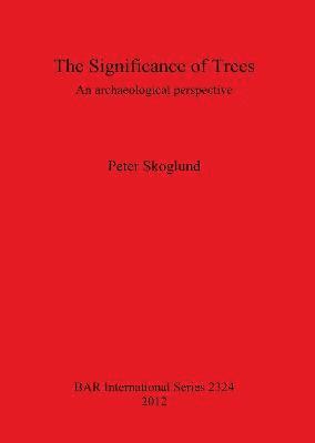 The Significance of Trees: An archaeological perspective 1