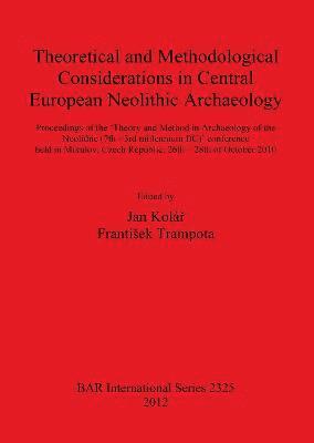 bokomslag Theoretical and Methodological Considerations in Central European Neolithic Archaeology