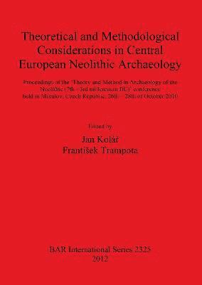 bokomslag Theoretical and Methodological Considerations in Central European Neolithic Archaeology