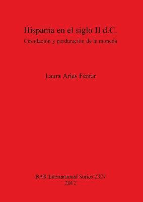 bokomslag Hispania en el siglo II d.C.: Circulacin y perduracin de la moneda