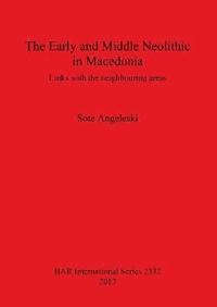 bokomslag The Early and Middle Neolithic in Macedonia