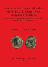 bokomslag Las cecas ibricas meridionales de la Hispania Ulterior y su circulacin monetaria