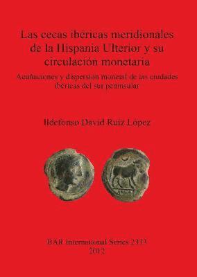 bokomslag Las cecas ibricas meridionales de la Hispania Ulterior y su circulacin monetaria