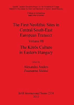 bokomslag The First Neolithic Sites in Central/South-East European Transect