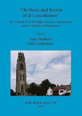beste and fayrest of al Lincolnshire': the Church of St Botolph, Boston, Lincolnshire, and its medieval monuments