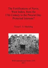 bokomslag The fortifications of Nevis West Indies from the 17th Century to the Present Day: Protected interests