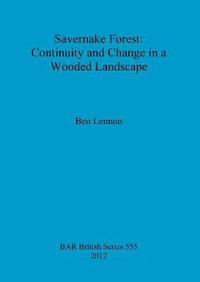 bokomslag Savernake Forest: Continuity and Change in a Wooded Landscape