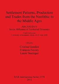 bokomslag Settlement Patterns Production and Trades from Neolithic to Middle Ages