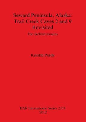 Seward Peninsula Alaska: Trail Creek Caves 2 and 9 Revisited 1