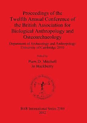 Proceedings of the Twelfth Annual Conference of the British Association for Biological Anthropology and Osteoarchaeology