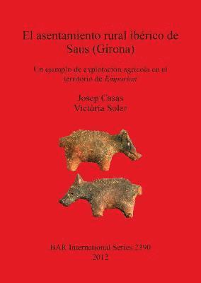 Josep Casas, Victòria Soler - asentamiento rural ibérico de Saus (Girona). Un ejemplo de explotación agrícola en el territorio de Emporion, Häftad
