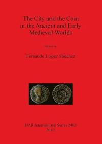 bokomslag City and the Coin in the Ancient and Early Medieval Worlds