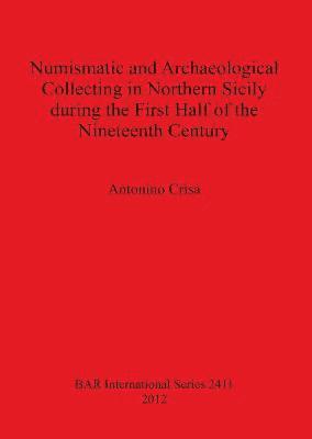 bokomslag Numismatic and Archaeological Collecting in Northern Sicily During the First Half of the Nineteenth Century