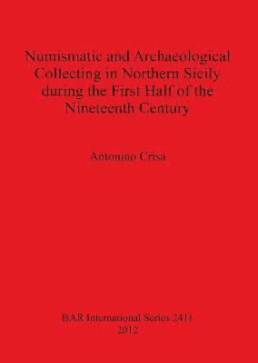 Numismatic and Archaeological Collecting in Northern Sicily During the First Half of the Nineteenth Century 1