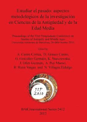 A Castro Correa, D Gómez Castro, G González Germain, J Oller Guzmán, A Puy Maeso, R Riera Vargas, K Starczewska, N Villagra Hidalgo, A. Castro Correa, D. Gómez Castro, G. González Germain - Estudiar el pasado: aspectos metodológicos de la investigación en Ciencias de la Antigüedad y de la Edad Media, Häftad