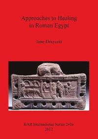 bokomslag Approaches to Healing in Roman Egypt